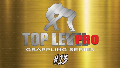 Top Level Pro 13: Grappling Series Top Level Pro 13: Grappling Series
