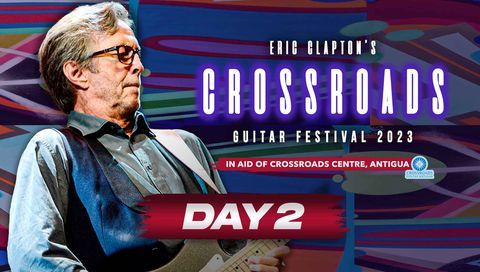 Eric Clapton's Crossroads Guitar Festival, Day 2 Eric Clapton's Crossroads Guitar Festival, Day 2