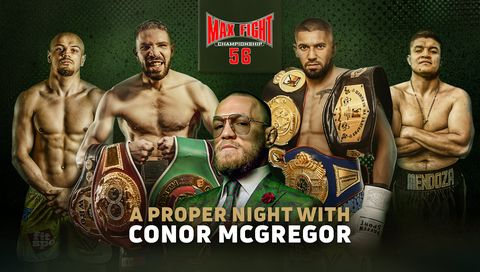 Max Fight Championship 56: A Proper Night with Conor McGregor Max Fight Championship 56: A Proper Night with Conor McGregor
