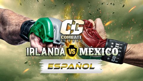 Combate Global: Ireland vs Mexico (en Español) Combate Global: Ireland vs Mexico (en Español)