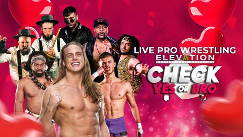 Elevation Professional Wrestling: Check Yes or Bro Elevation Professional Wrestling: Check Yes or Bro