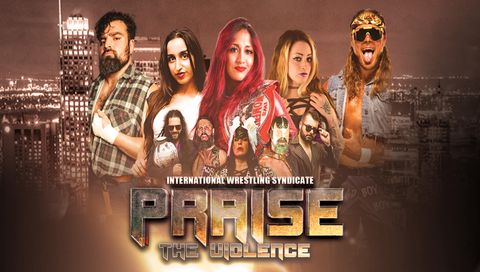 IWS: Praise the Violence IWS: Praise the Violence