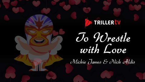 TrillerTV: To Wrestle with Love - Mickie James & Nick Aldis TrillerTV: To Wrestle with Love - Mickie James & Nick Aldis