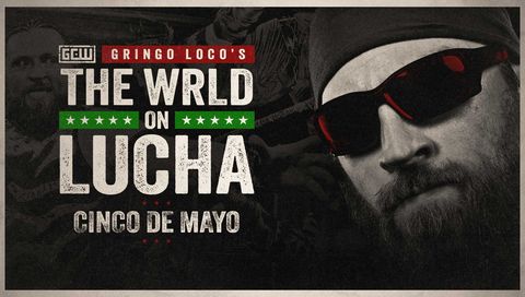 GCW Gringo Loco's: The Wrld on Lucha 2024 - Cinco de Mayo GCW Gringo Loco's: The Wrld on Lucha 2024 - Cinco de Mayo