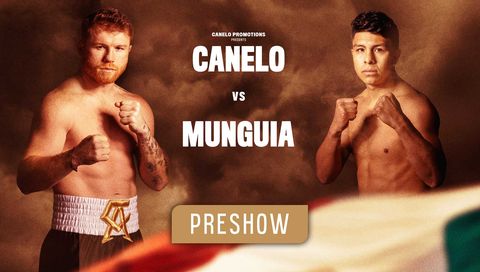 Canelo vs Munguia: PreShow Canelo vs Munguia: PreShow