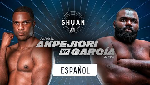 Shuan Boxing: Raphael Akpejiori vs Alexis Garcia (en Español) Shuan Boxing: Raphael Akpejiori vs Alexis Garcia (en Español)