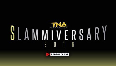 TNA: Slammiversary 2016 (XIV) TNA: Slammiversary 2016 (XIV)
