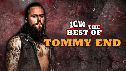 ICW: The Best of Tommy End ICW: The Best of Tommy End