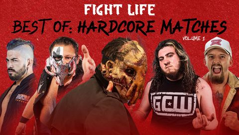 Fight Life: Best Of Hardcore Matches, Volume 1 Fight Life: Best Of Hardcore Matches, Volume 1