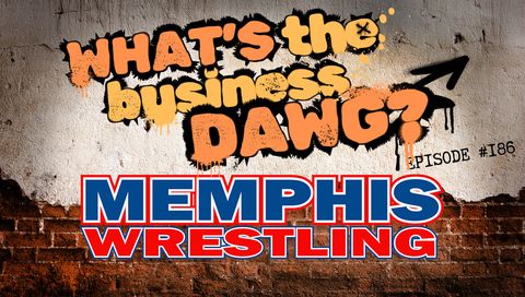 Memphis Wrestling, Episode 186 - What's the business, dawg?
