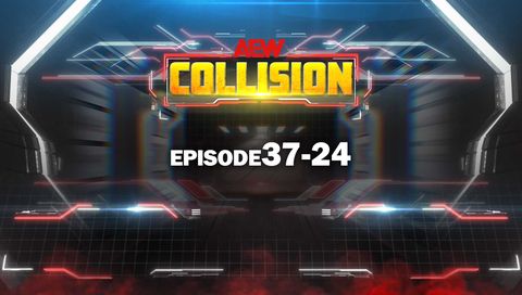 AEW: Collision, Episode 37-24 AEW: Collision, Episode 37-24