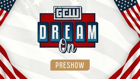 GCW Dream On: PreShow GCW Dream On: PreShow