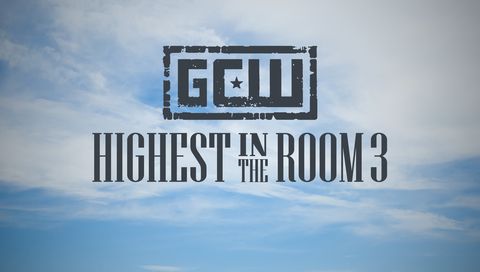 GCW: Highest In The Room 3 GCW: Highest In The Room 3