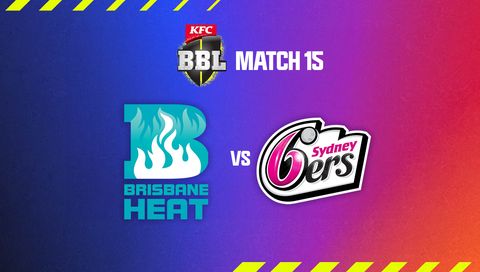 KFC Big Bash League, Season 14: Brisbane Heat vs Sydney Sixers KFC Big Bash League, Season 14: Brisbane Heat vs Sydney Sixers