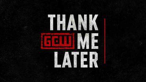GCW: Thank Me Later 2025 GCW: Thank Me Later 2025