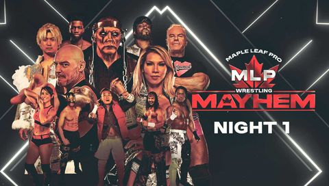 Maple Leaf Pro Wrestling: Mayhem, Night 1 Maple Leaf Pro Wrestling: Mayhem, Night 1