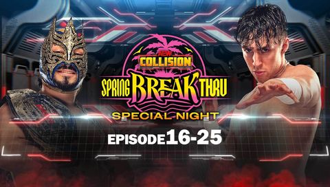 AEW: Collision, Episode 16-25 - Spring Breakthru AEW: Collision, Episode 16-25 - Spring Breakthru