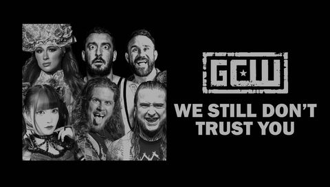 GCW: We Still Don't Trust You 2025 GCW: We Still Don't Trust You 2025