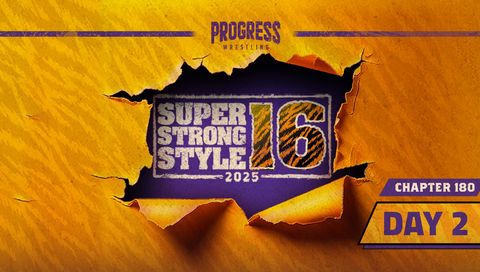 PROGRESS Wrestling: Chapter 180 - Super Strong Style 16, Day 2 PROGRESS Wrestling: Chapter 180 - Super Strong Style 16, Day 2