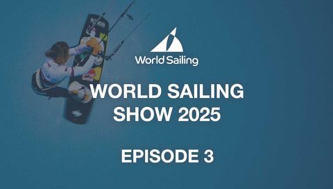 World Sailing Show 2025, Episode 3