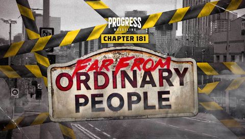 #9: PROGRESS Wrestling: Chapter 181 - Far From Ordinary People #9: PROGRESS Wrestling: Chapter 181 - Far From Ordinary People