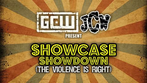GCW & JCW: Showcase Showdown - The Violence Is Right GCW & JCW: Showcase Showdown - The Violence Is Right