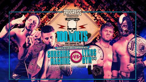 PROGRESS Wrestling: Chapter 183 - 100 Volts PROGRESS Wrestling: Chapter 183 - 100 Volts