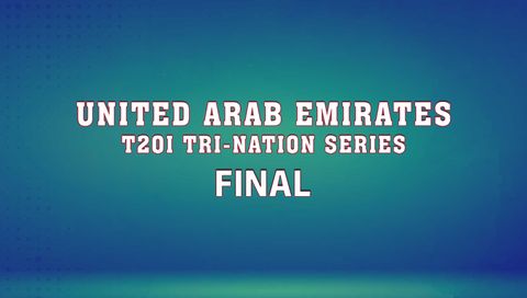 UAE T20 Tri-Series 2025: Final UAE T20 Tri-Series 2025: Final