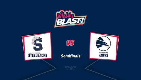 Vitality T20 Blast 2025 Semifinals: Northamptonshire Steelbacks vs Hampshire Hawks Vitality T20 Blast 2025 Semifinals: Northamptonshire Steelbacks vs Hampshire Hawks