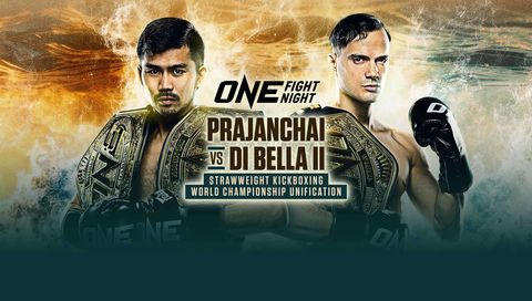 ONE Fight Night 36: Prajanchai vs Di Bella II ONE Fight Night 36: Prajanchai vs Di Bella II