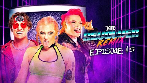 WR Revolver Remix, Episode 45