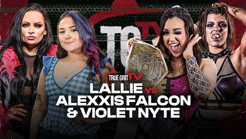 True Grit TV: The Road To The Rumble - Lallie vs Violet Nyte and Alexxis Falcon