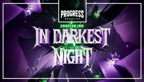 PROGRESS Wrestling Chapter 189: In Darkest Night
