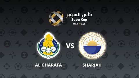 UAE - Qatar Super Cup 2026: Al Gharafa vs Sharjah