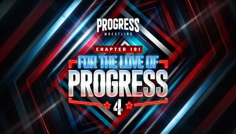 PROGRESS Wrestling Chapter 191: For the Love of PROGRESS 4