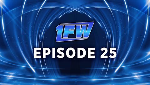 1FW: Episode 25