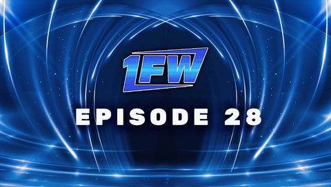 1FW: Episode 28