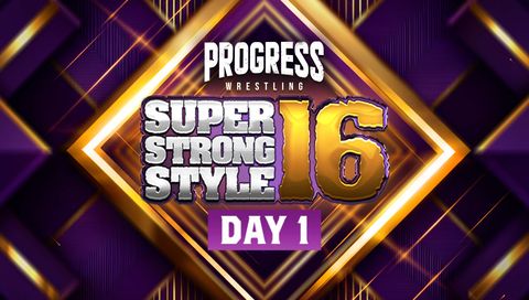 PROGRESS Wrestling: Super Strong Style 16, Day 1 (2026)