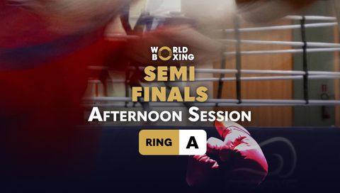 World Boxing Cup 2026 Brazil: Semi-Finals – Afternoon Session (Ring A)