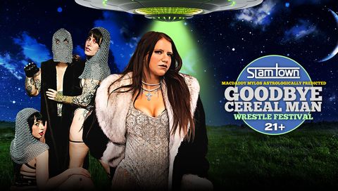 SlamTown: MacDaddy MYLOs Astrologically Predicted GOODBYE CEREAL MAN WRESTLE FESTIVAL