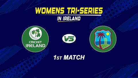 Womens Tri-Series in Ireland 2026, 1st Match: Ireland vs West Indies