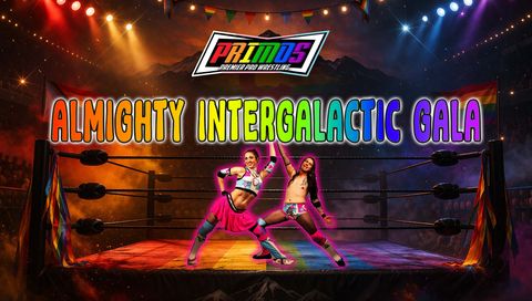 Primos Pro Wrestling: ErzAnuka Almighty Intergalactic Gala