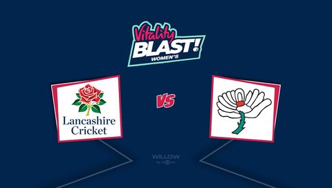 Vitality WT20 Blast 2026: Lancashire vs Yorkshire