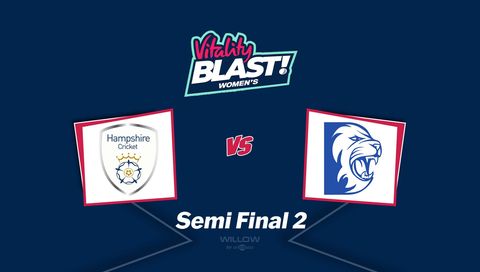 Vitality WT20 Blast 2026 Semi Final 2: Hampshire vs Durham