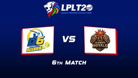 Lanka Premier League 2026, Match 6: Dambulla Sixers vs Kandy Royals