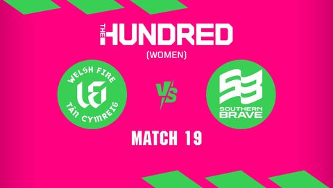 The Hundred Women 2026, Match 19: Welsh Fire vs Southern Brave