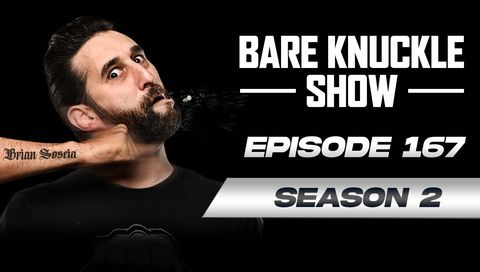 The Bare Knuckle Show with Brian Soscia: Season 2, Episode 167