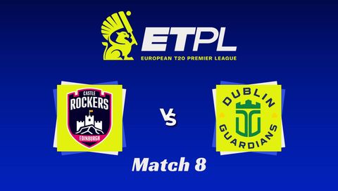 European T20 Premier League 2026, Match 8: Edinburgh Castle Rockers vs Dublin Guardians