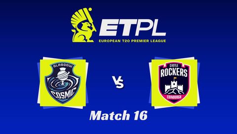 European T20 Premier League 2026, Match 16: Glasgow Cosmics vs Edinburgh Castle Rockers