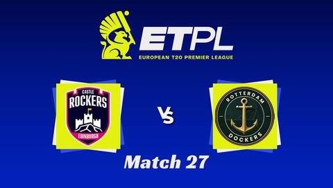 European T20 Premier League 2026, Match 27: Edinburgh Castle Rockers vs Rotterdam Dockers